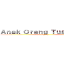 Ａｎａｋ Ｏｒａｎｇ Ｔｕａ Ｌｕｌｕｓ (ANJAY)