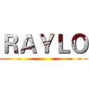 ＲＡＹＬＯ ()