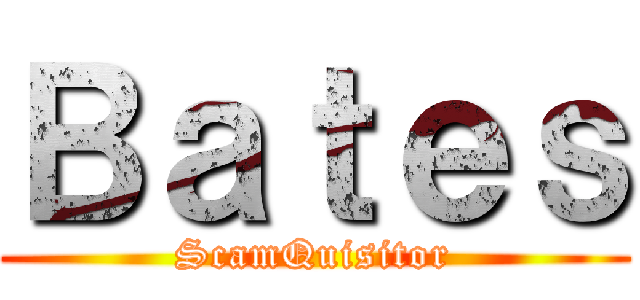 Ｂａｔｅｓ (ScamQuisitor)
