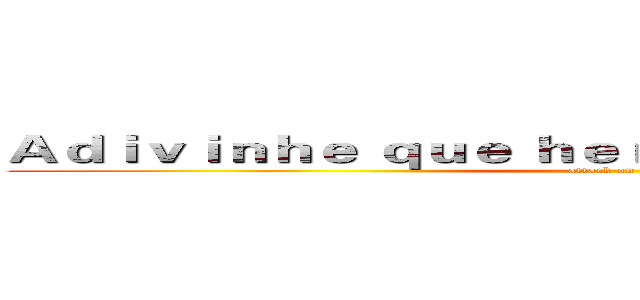 Ａｄｉｖｉｎｈｅ ｑｕｅ ｈｅｒ？３ｉ ｖｏｃ？ａ ？？？ (attack on titan)