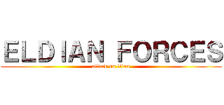 ＥＬＤＩＡＮ ＦＯＲＣＥＳ (attack on titan)