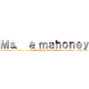 Ｍｓ． ａ ｍａｈｏｎｅｙ (fucking bitch)