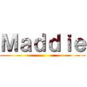 Ｍａｄｄｉｅ ()