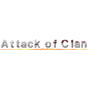 Ａｔｔａｃｋ ｏｆ Ｃｌａｎｓ (by HereAiCoC)