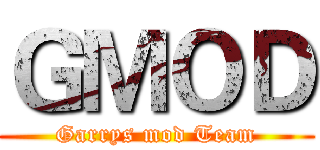 ＧＭＯＤ (Garrys mod Team)