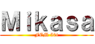 Ｍｉｋａｓａ (FCM 50t)