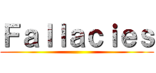 Ｆａｌｌａｃｉｅｓ ()