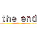 ｔｈｅ ｅｎｄ (bye)