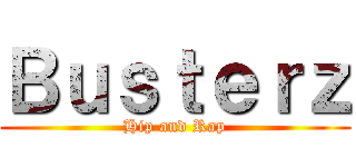 Ｂｕｓｔｅｒｚ (Hip and Rap)