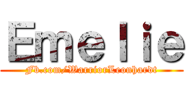Ｅｍｅｌｉｅ (Fb.com/WarriorLeonhardt)