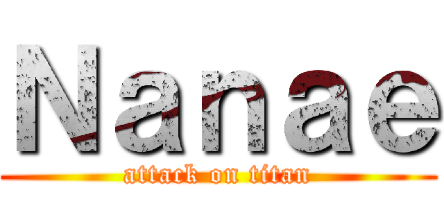 Ｎａｎａｅ (attack on titan)