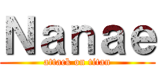 Ｎａｎａｅ (attack on titan)