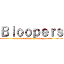 Ｂｌｏｏｐｅｒｓ (attack on titan tribute game)