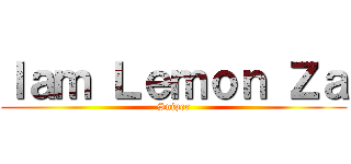 Ｉａｍ Ｌｅｍｏｎ Ｚａ (Sniper)