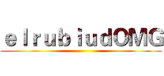 ｅｌｒｕｂｉｕｄＯＭＧ ()