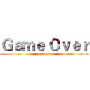 Ｇａｍｅ Ｏｖｅｒ (you loser)
