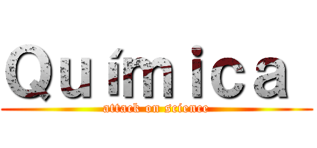 Ｑｕíｍｉｃａ  (attack on science)