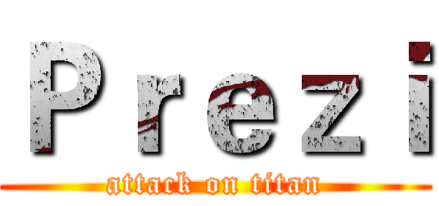 Ｐｒｅｚｉ (attack on titan)