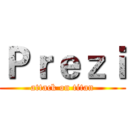 Ｐｒｅｚｉ (attack on titan)