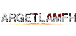 ＡＲＧＥＴＬＡＭＦＨ (attack on titan)