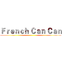 Ｆｒｅｎｃｈ Ｃａｎ Ｃａｎ ()