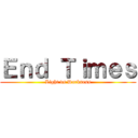 Ｅｎｄ Ｔｉｍｅｓ (Light vs Darkness)