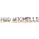 ＨＢＤ ＭＩＣＨＥＬＬＥ (Happy Birthday Michelle)