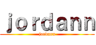 ｊｏｒｄａｎｎ (jordann)