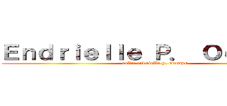 Ｅｎｄｒｉｅｌｌｅ Ｐ． Ｏｃａｍｐｏ (colin endrielle p. ocampo)