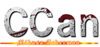 ＣＣａｎ (Mikasa Ackerman)