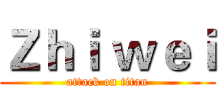 Ｚｈｉ ｗｅｉ (attack on titan)
