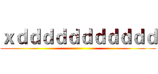 ｘｄｄｄｄｄｄｄｄｄｄｄ ()