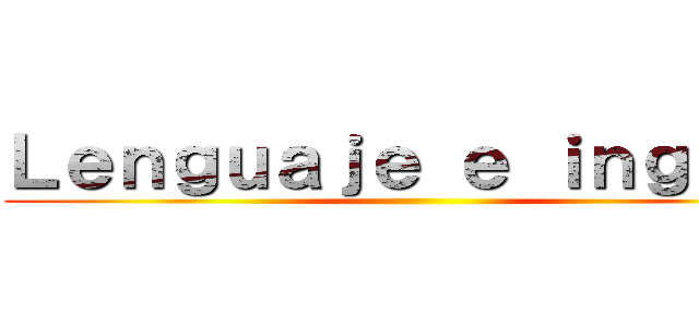 Ｌｅｎｇｕａｊｅ ｅ ｉｎｇｌｅｓ ()