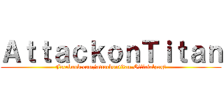ＡｔｔａｃｋｏｎＴｉｔａｎ (Facebook.com/attackontitan.Officialpag?)