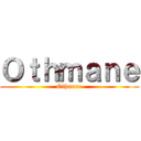 Ｏｔｈｍａｎｅ (Othmane)