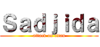 Ｓａｄｊｉｄａ (attack on titan)