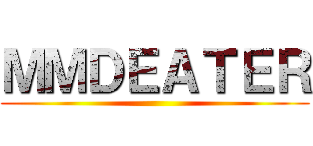 ＭＭＤＥＡＴＥＲ ()