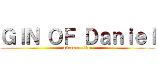 ＧＩＮ ＯＦ Ｄａｎｉｅｌ (attack on titan)