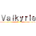 Ｖａｌｋｙｒｉｅ (武神)