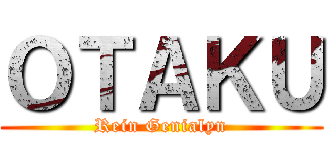 ＯＴＡＫＵ (Rein Genialyn)