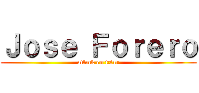 Ｊｏｓｅ Ｆｏｒｅｒｏ (attack on titan)