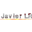 Ｊａｖｉｅｒ ＬＲ ()
