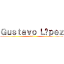 Ｇｕｓｔａｖｏ Ｌóｐｅｚ (Gustt)