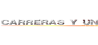 ＣＡＲＲＥＲＡＳ Ｙ ＵＮＩＩＶＥＲＳＩＤＡＤＥＳ (COMPARACIÓN)