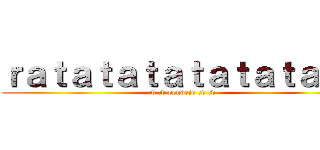 ｒａｔａｔａｔａｔａｔａｔａｔａ (:v :v pendejo :v :v)