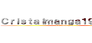 Ｃｒｉｓｔａｌｍａｎｇａ１９         (Cristalmanga19 )