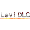 Ｌｅｖｉ ＤＬＣ (Levi DLC)