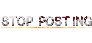 ＳＴＯＰ ＰＯＳＴＩＮＧ (About among us)