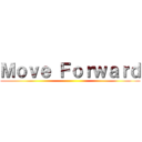 Ｍｏｖｅ Ｆｏｒｗａｒｄ ()