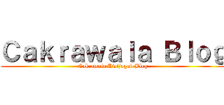 Ｃａｋｒａｗａｌａ Ｂｌｏｇ (Cakrawala Dwijagad Blog)